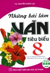 NHỮNG BÀI LÀM VĂN TIÊU BIỂU LỚP 8 (Dùng chung cho các bộ SGK hiện hành)